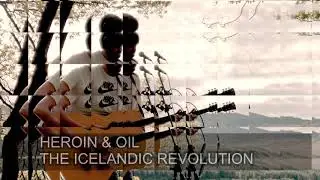 HEROIN & OIL - THE ICELANDIC REVOLUTION