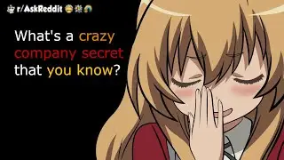 What's a crazy company secret that you know? - reddit stories