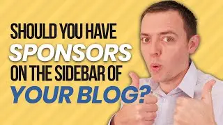Should You Have Sponsors on the Sidebar of Your Blog and How Many
