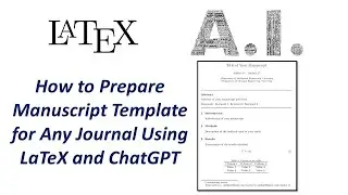 Effortless Manuscript Preparation: Preparing Any Journal Format with ChatGPT and LaTeX Made Easy!