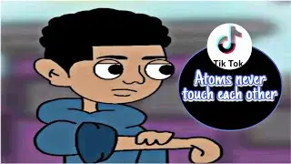 Atoms never touch each other tiktok animation meme