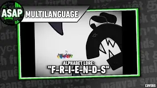 Alphabet Lore: “F-R-I-E-N-D-S” | Multilanguage (Requested)