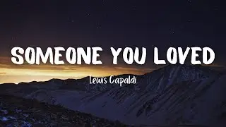 Lewis Capaldi - Someone You Loved (Lyrics)