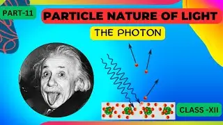 particle nature of light - The Photon | Class 12 dual nature of matter and radiation