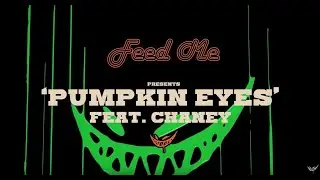 Feed Me - Pumpkin Eyes (feat. Chaney)