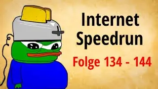 Internet Speedrun - Folge 134 - 144
