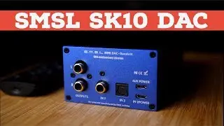 SMSL SK10 Review - Sanskrit 10th Anniversary DAC