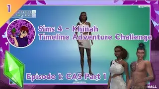 Sims 4 - Khinah Timeline Adventure Challenge - Episode 1 - CAS Part 1 (Youtube Exclusive)