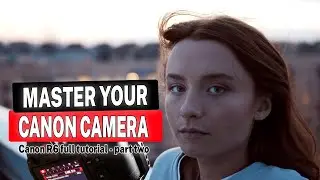 Canon R6 for beginners | Part 2