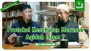 Protokol Kesehatan Merusak Aqidah Islam ?