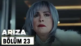Arıza 23.Bölüm