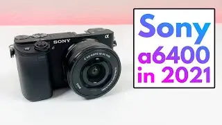 Sony Alpha a6400 in 2021 - (Still Worth It?)