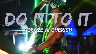 Acraze (feat. Cherish) - Do It To It (Lyrics) - Full Audio, 4k Video