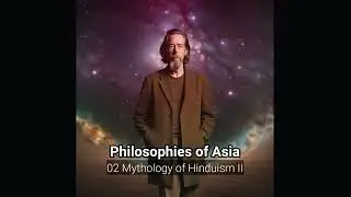 Alan Watts - Philosophies of Asia - 02 Mythology of Hinduism II