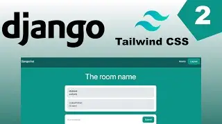 Django Chat App - Realtime Chat Tutorial - Tailwind CSS - Part 2