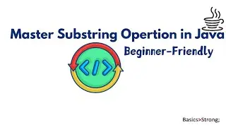 Master Substring Operations in Java | Beginner-Friendly.