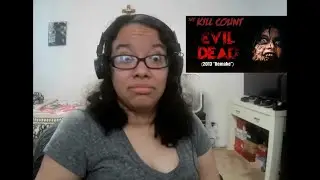 Evil Dead (2013 "Remake") KILL COUNT Reaction@DeadMeat