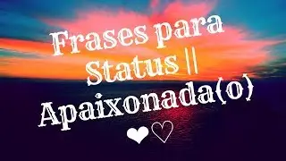 Frases para Status || Apaixonada(o) ❤♡
