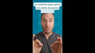 Comment gérer mes mots de passe - Partie 2