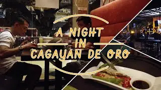 TRAVEL VLOG: A night in CDO 2019
