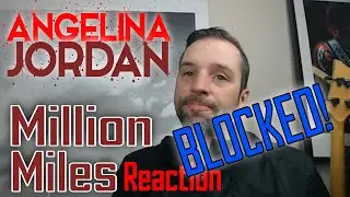 Angelina Jordan - Million Miles Reaction - BLOCKED!