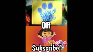 Blues Clues OR Dora The Explorer?