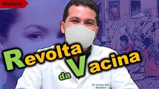 REVOLTA DA VACINA │ O DIA QUE O POVO NÃO ACEITOU A VACINA OBRIGATÓRIA