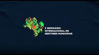 X Seminário Internacional de Gestores Municipais