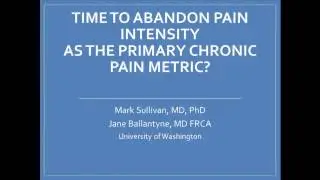 Preview: Time to Abandon Pain Intensity as the Primary Chronic Pain Metric?