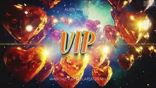 ALIEN x MAJTIS - VIP (WANCHIZ x DJ Mularski Remix)