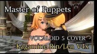 【VOCALOID 5】Master of Puppets -【Kagamine Rin V4X/Len V4X】