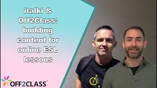 italki / Off2Class: Building Content for Online ESL Lessons