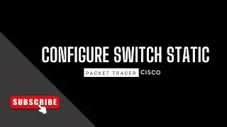 How to Configure switch Static Cisco Packet Tracer - Cisco Education #3