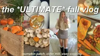 THE ULTIMATE FALL VLOG 🎃 pumpkin patch, cozy cooking, & cider mill
