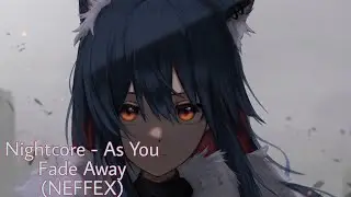Nightcore - As You Fade Away (NEFFEX)