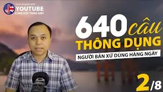640 câu thông dụng người bản xứ nói hằng ngày -  Bài 2