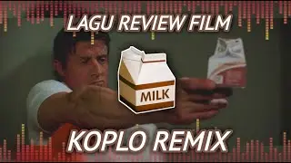 LAGU REVIEW FILM KOTAK SUSU KOPLO REMIX
