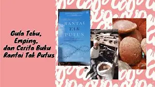 Gula Tebu, Emping, dan Cerita Buku Rantai Tak Putus