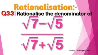 Q33 | Rationalise the denominator of (√7-√5)/(√7+√5) | Rationalise root 7 - root 5 by root 7 + root5