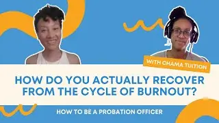 How do you actually recover from the cycle of burnout? | How to be a Probation Officer
