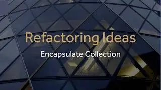 Refactoring Ideas : Encapsulate Collection