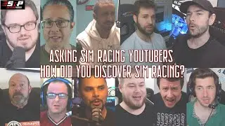 Asking Sim Racing Youtubers - How Did You Discover Sim Racing?
