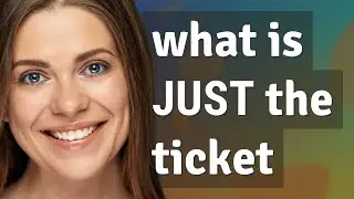 Just the ticket | meaning of Just the ticket