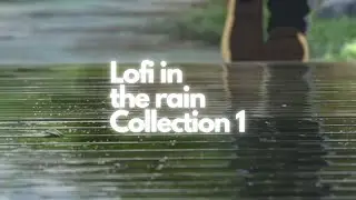 Lofi, Chillhop and Jazzhop in the rain COLLECTION 1 - Mixes 1-3 Relax, sleep, focus, study ASMR