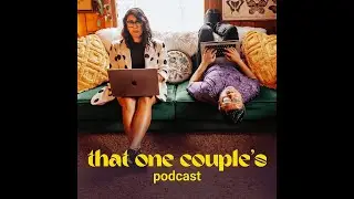 That One Couple's podcast - Episode 3 - Don't call me 