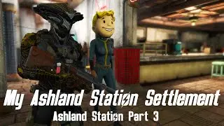 Ashland Station Part 3 | My Ashland Station Settlement!
