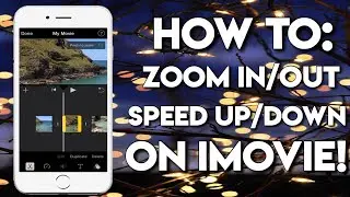 HOW TO ZOOM IN/OUT AND SPEED UP/SLOW DOWN CLIPS ON IMOVIE!