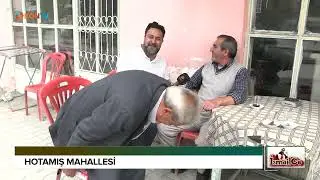 İSMAİLCE - HOTAMIŞ MAHALLESİ - 17 HAZİRAN 2023
