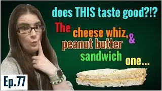 I try a cheese whiz and peanut butter sandwich! does THIS taste good?!? Episode 77 #suggestions