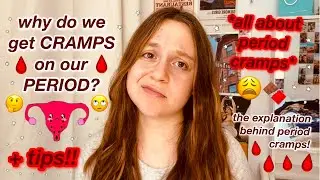 why do we get CRAMPS on our period? // the explanation behind period cramps + TIPS!!
